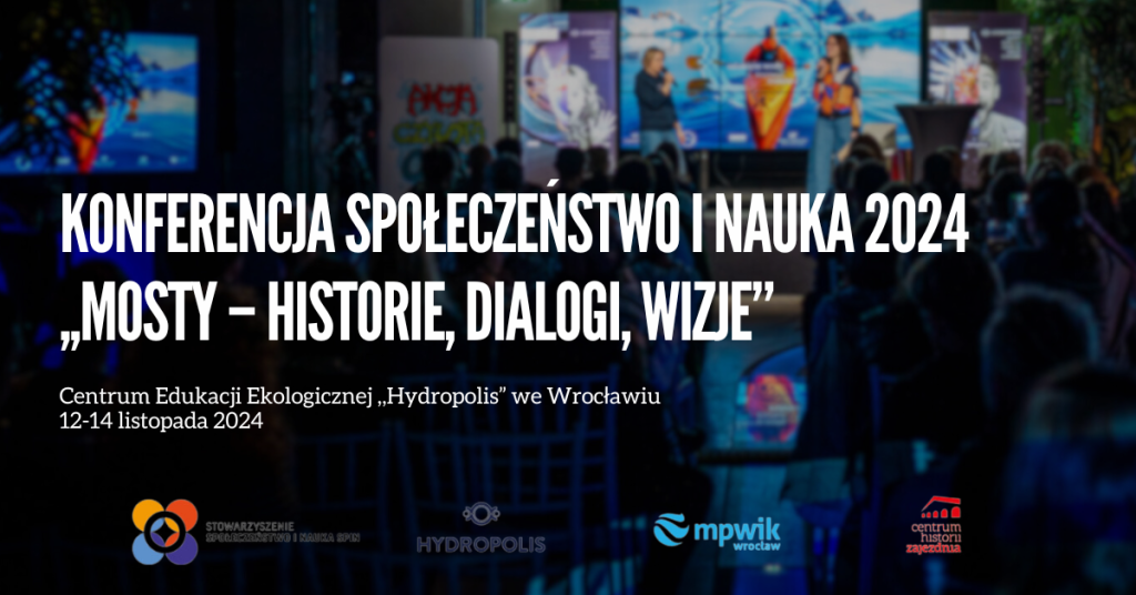 KonferencjA Spoleczenstwo i Nauka 2024 Mosty – historie dialogi wizje 1024x536 Trwa nabór zgłoszeń na NOCTURN! Zapraszamy do współtworzenia programu Konferencji Społeczeństwo i Nauka 2024: ,,Mosty – historie, dialogi, wizje”